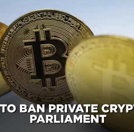 Bill To Ban Private Crypto In Parliament 